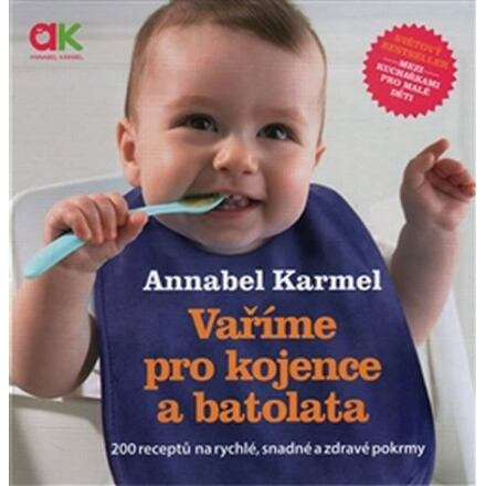 Vaříme pro kojence a batolata - 200 receptů na rychlé, snadné a zdravé pokrmy