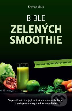 Bible zelených smoothie - Kristina Miles