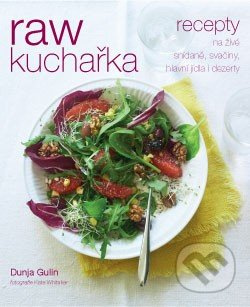 Raw kuchařka (Recepty na živé snídaně, svačiny, hlavní jídla i dezerty) - kniha z kategorie Kuchařky