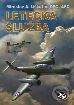 Letecká služba - Miroslav A. Liškutín