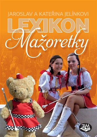 Lexikon mažoretky - Jaroslav Jelínek, Kateřina Jelínková