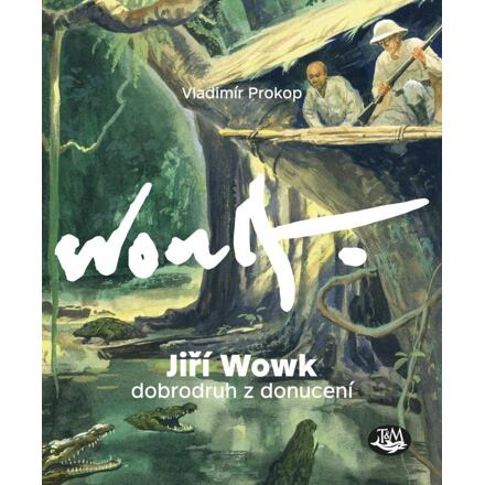 Jiří Wowk - Dobrodruh z donucení - Vladimír Prokop