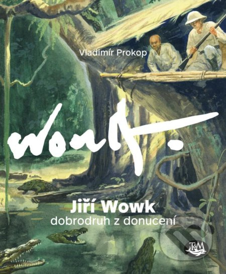 Jiří Wowk - Dobrodruh z donucení - Vladimír Prokop