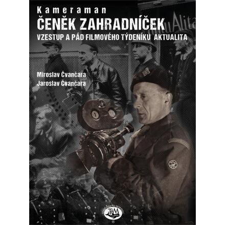Kameraman Čeněk Zahradníček - Miroslav Čvančara, Jaroslav Čvančara