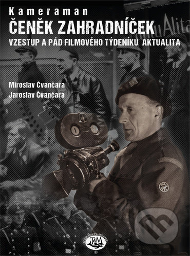 Kameraman Čeněk Zahradníček - Miroslav Čvančara, Jaroslav Čvančara