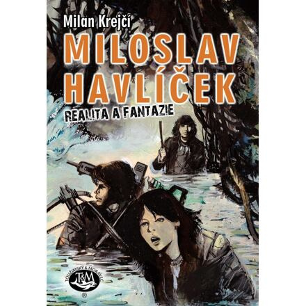 Miloslav Havlíček - Realita a fantazie - Milan Krejčí