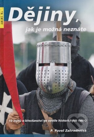 Dějiny, jak je možná neznáte (10 mýtů o křesťanství ve světle historických faktů) - kniha z kategorie Odborné a naučné