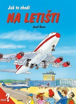 Jak to chodí na letišti (proč?) - Josef Švarc - kniha z kategorie Pro děti