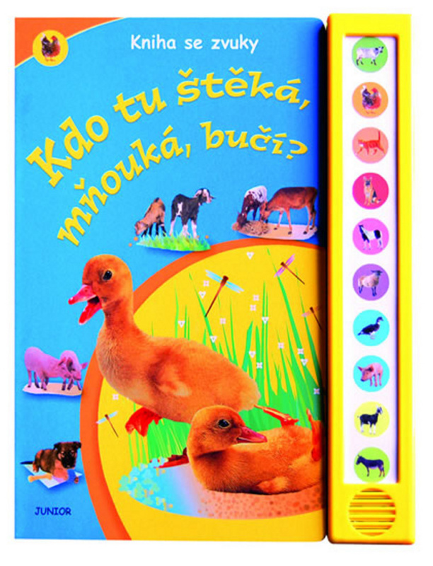 Kdo tu štěká, mňouká, bučí? - Kniha se zvuky Nakladatelství JUNIOR s. r. o.