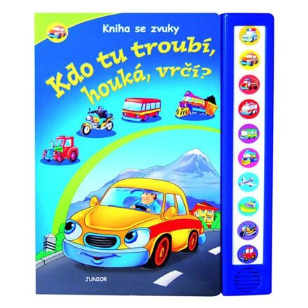 Kdo tu troubí, houká, vrčí? - Kniha se zvuky Nakladatelství JUNIOR s. r. o.