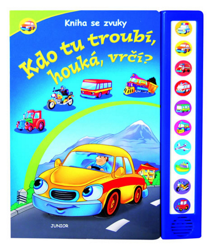 Kdo tu troubí, houká, vrčí? - Kniha se zvuky Nakladatelství JUNIOR s. r. o.