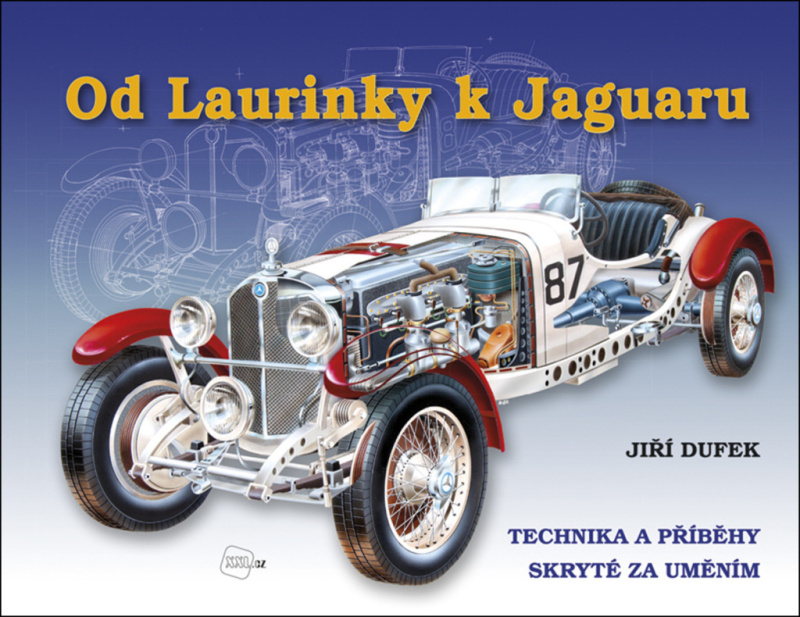 Od Laurinky k Jaguaru (Technika a příběhy skryté za uměním) - kniha z kategorie Automobily a doprava