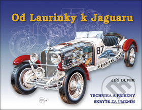 Od Laurinky k Jaguaru (Technika a příběhy skryté za uměním) - kniha z kategorie Automobily a doprava