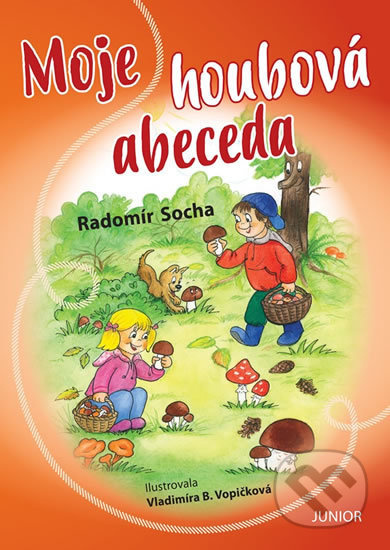 Moje houbová abeceda - Radomír Socha