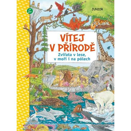 Vítej v přírodě - Zvířata v lese, v moři i na pólech - kolektiv autorů