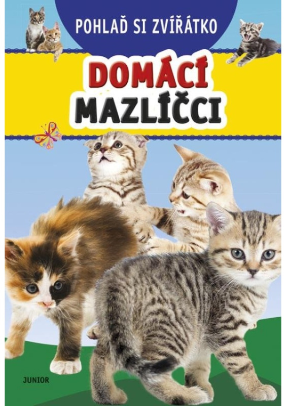 Pohlaď si zvířátko – Domácí mazlíčci - kolektiv autorů