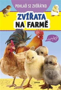 Pohlaď si zvířátko – Zvířata na farmě - kolektiv autorů