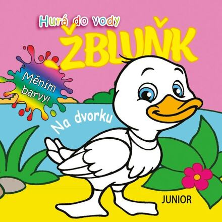 Hurá do vody ŽBLUŇK Na dvorku Nakladatelství JUNIOR s. r. o.