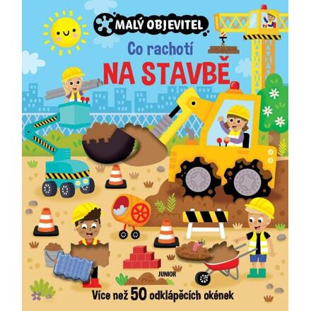 Co rachotí na stavbě - Malý objevitel - kolektiv autorů