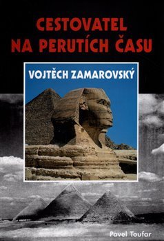 Cestovatel na perutích času Vojtěch Zamarovský - Pavel Toufar