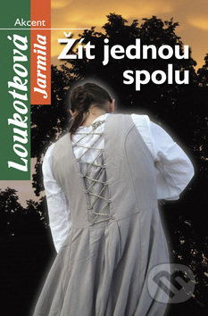 Žít jednou spolu - Jarmila Loukotková