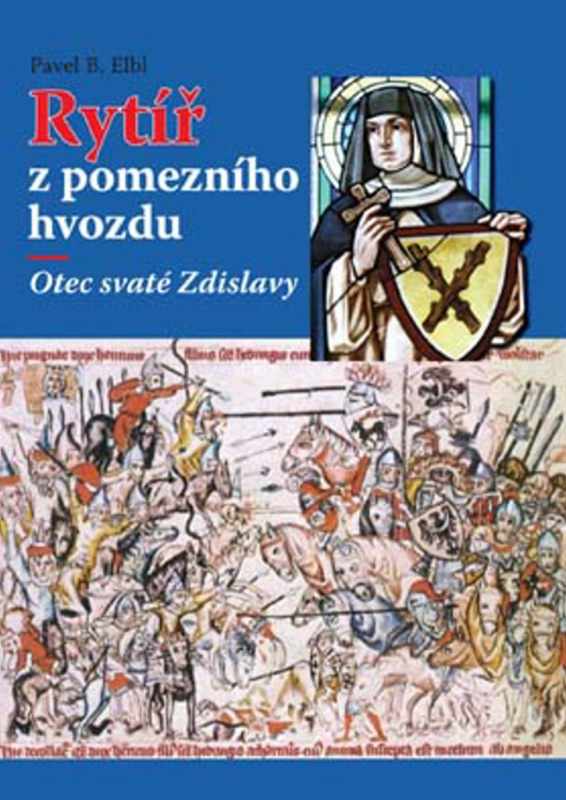 Rytíř z pomezního hvozdu (Otec svaté Zdislavy) - Pavel B. Elbl - kniha z kategorie Historie