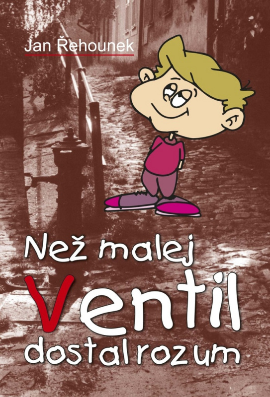 Než malej Ventil dostal rozum - Jan Řehnounek - kniha z kategorie Beletrie pro děti