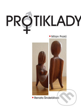 Protiklady - Renata Šindelářová, Milan Prokš - kniha z kategorie Životopisy