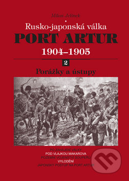 Port Artur 1904 - 1905: Rusko-japonská válka (2. díl - Porážky a ústupy) - kniha z kategorie Historie