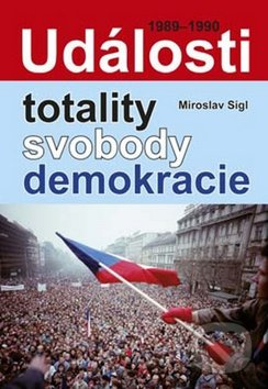Události totality, svobody, demokracie (1989 - 1990) - kniha z kategorie Historie