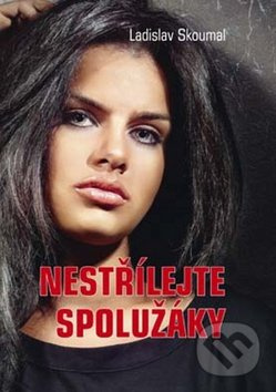 Nestřílejte spolužáky - Ladislav Skoumal - kniha z kategorie Detektivky