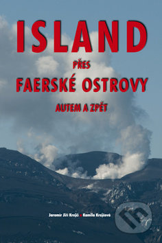 Island přes Faerské ostrovy autem a zpět - Jiří Krejčí, Kamila Krejčová - kniha z kategorie Cestopisy z Evropy