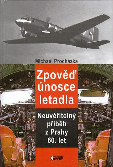 Zpověď únosce letadla (Neuvěřitelný příběz z Prahy 60. let) - kniha z kategorie Beletrie