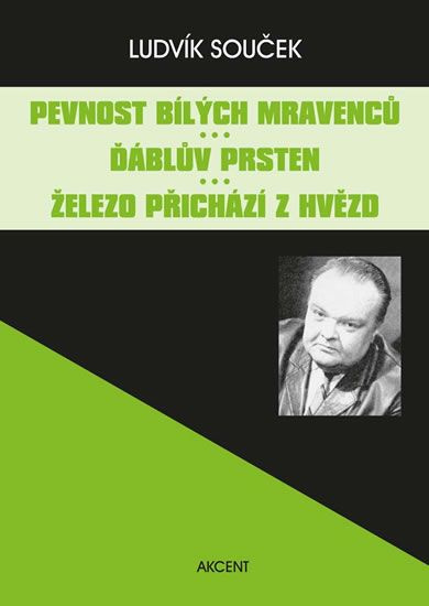 Pevnost bílých mravenců. Ďáblův prsten. Železo přichází z hvězd - Ludvík Souček