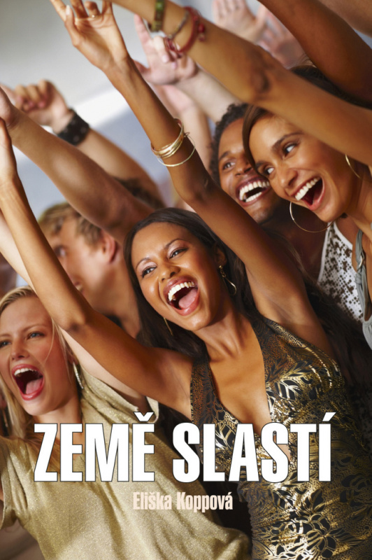 Země slastí - Eliška Koppová - kniha z kategorie Společenská beletrie