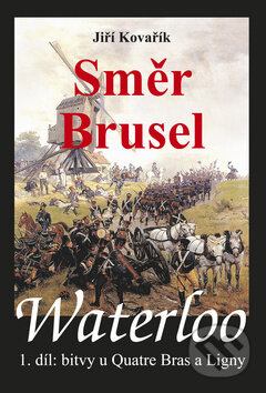 Waterloo - Směr Brusel - 1. díl bitvy u Quatre Bras a Ligny