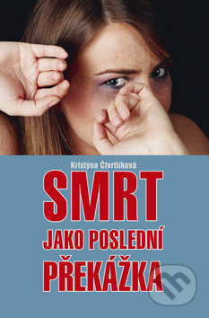 Smrt jako poslední překážka - Krsistýna Čtvrtlíková - kniha z kategorie Společenská beletrie