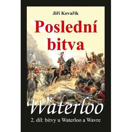 Waterloo - Poslední bitva - 2. díl bitvy u Waterloo a Wavre