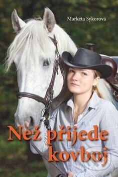Než přijde kovboj - Markéta Sýkorová - kniha z kategorie Společenská beletrie