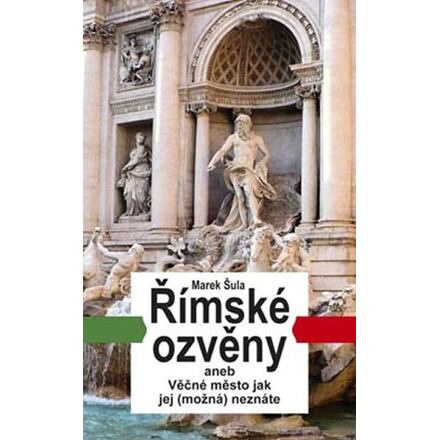 Římské ozvěny aneb Věčné město jak jej (možná) neznáte