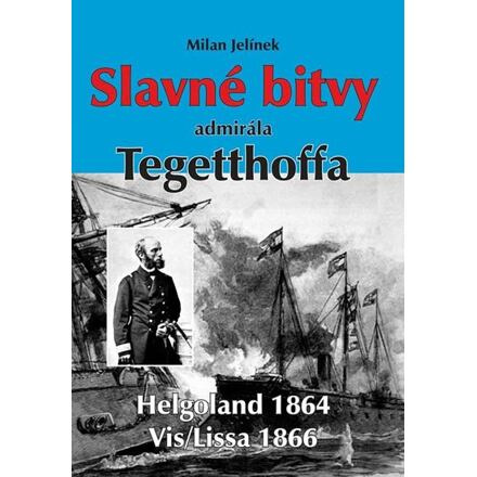Slavné bitvy admirála Tegetthoffa