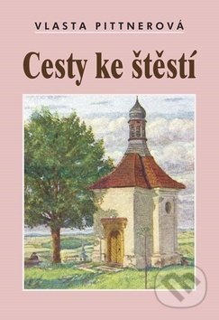 Cesty ke štěstí - Vlasta Pittnerová - kniha z kategorie Beletrie