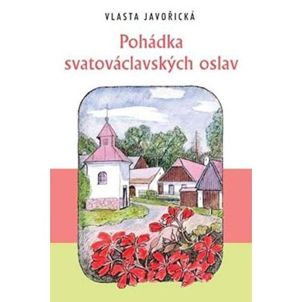 Pohádka svatováclavských oslav Ing. Drahomír Rybníček-Vydavatelství AKCENT