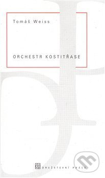 Orchestr kostitřase - Tomáš Weiss - kniha z kategorie Poezie