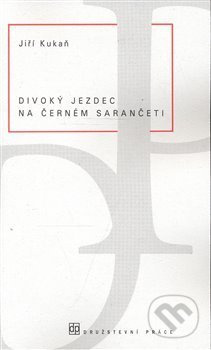 Divoký jezdec na černém sarančeti - Jiří Kukaň