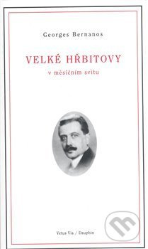 Velké hřbitovy v měsíčním svitu - Bernanos Georges - kniha z kategorie Společenská beletrie
