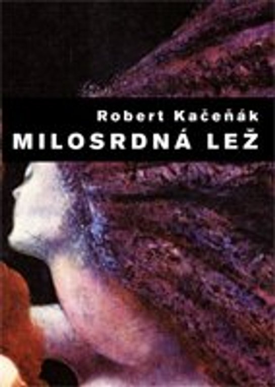 Milosrdná lež -  Robert Kačeňák