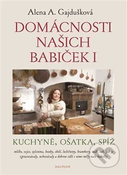 Domácnosti našich babiček I - Alena Anežka Gajdušková