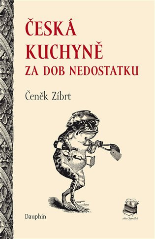 Česká kuchyně za dob nedostatku - Čeněk Zíbrt