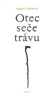 Otec seče trávu - Dagmar Urbánková